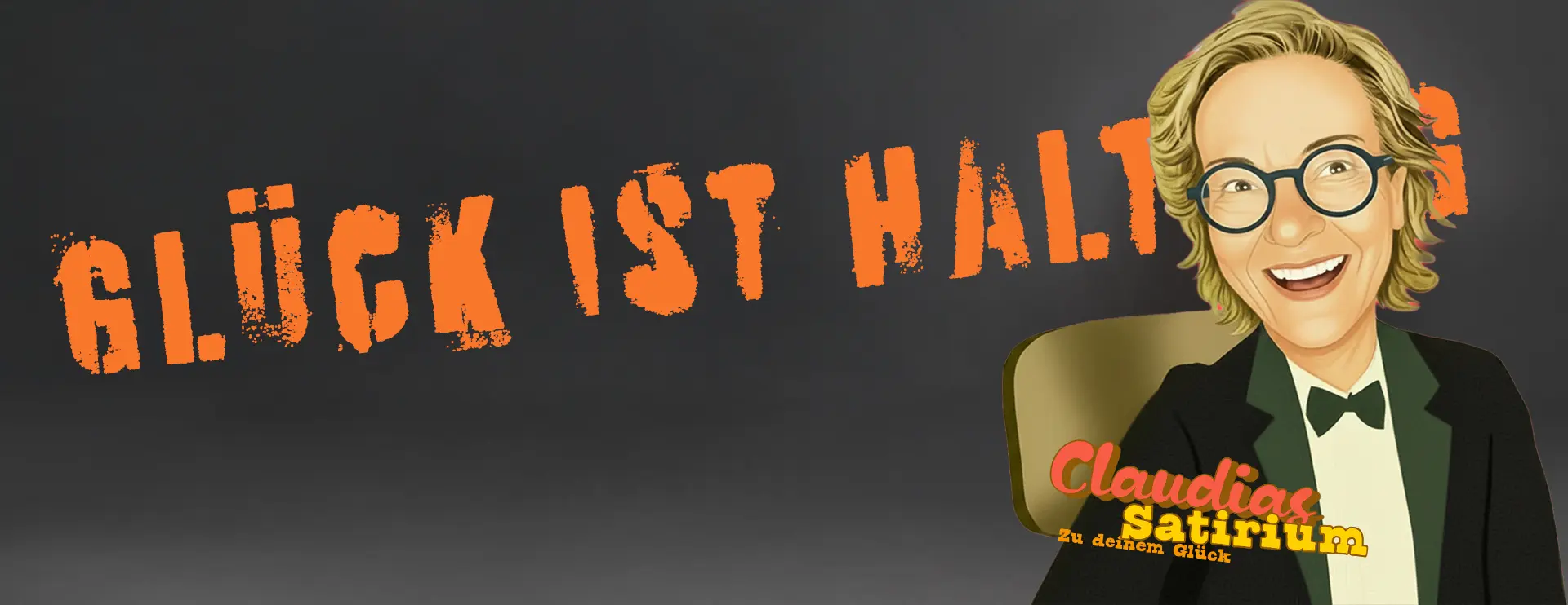 Comicartige Illustration von Claudia Puzik als zentrale Figur. Sie trägt einen schwarzen Anzug mit weissem Hemd und schwarzer Fliege und sitzt selbstbewusst in einem Sessel. Die Figur wirkt aufmerksam, humorvoll und souverän. Claudia Puzik wird als satirische Erzählerin und Gastgeberin dargestellt. Links im Bild steht der Schriftzug «Glück ist Haltung» in grossen, orangefarbenen Buchstaben. Unten rechts der Titel «Claudias Satirium – Zu deinem Glück» vor dunklem Hintergrund.